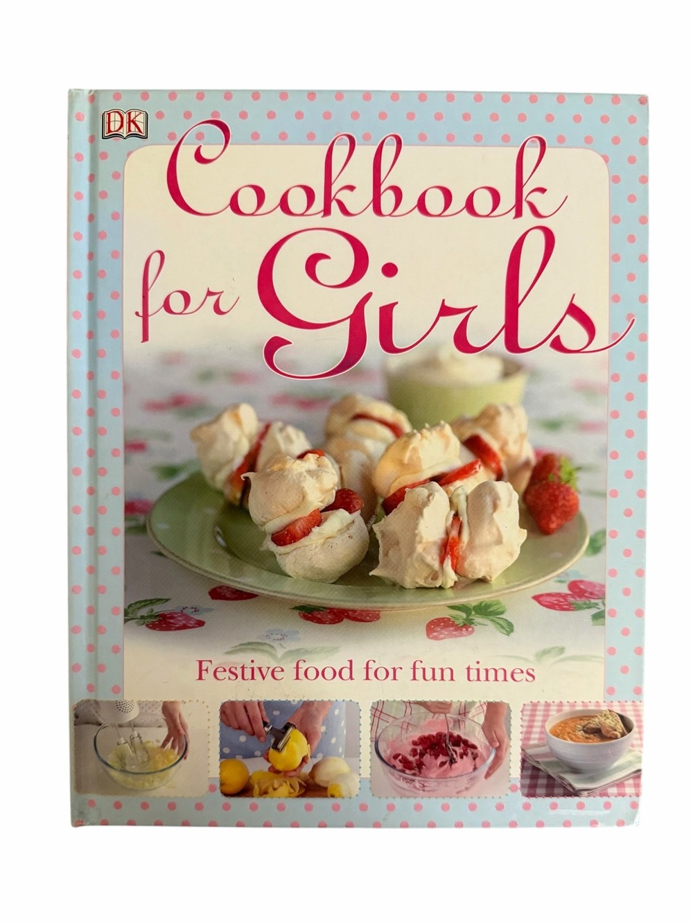 DK Hardback Cookbook for Girls with Over 45 Dishes to Make